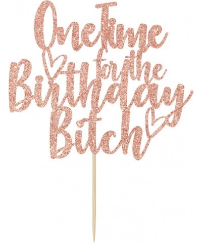 One Time for The Birthday Bitch Cake Topper - Funny Happy Birthday Cake Toppers - It's My Birthday Bitches Adults Birthday Pa...